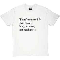 There's More To Life Than Books T-Shirt -Tshirt Store more to life than books tshirt 1 whitetshirt