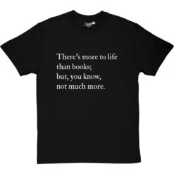 There's More To Life Than Books T-Shirt -Tshirt Store more to life than books tshirt 2 blacktshirt