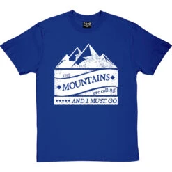 The Mountains Are Calling And I Must Go T-Shirt -Tshirt Store mountains are calling tshirt 2 royalbluetshirt