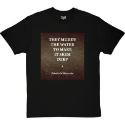 They Muddy The Water To Make It Seem Deep T-Shirt 21 They Muddy The Water To Make It Seem Deep T-Shirt -Tshirt Store muddy water tshirt blacktshirt