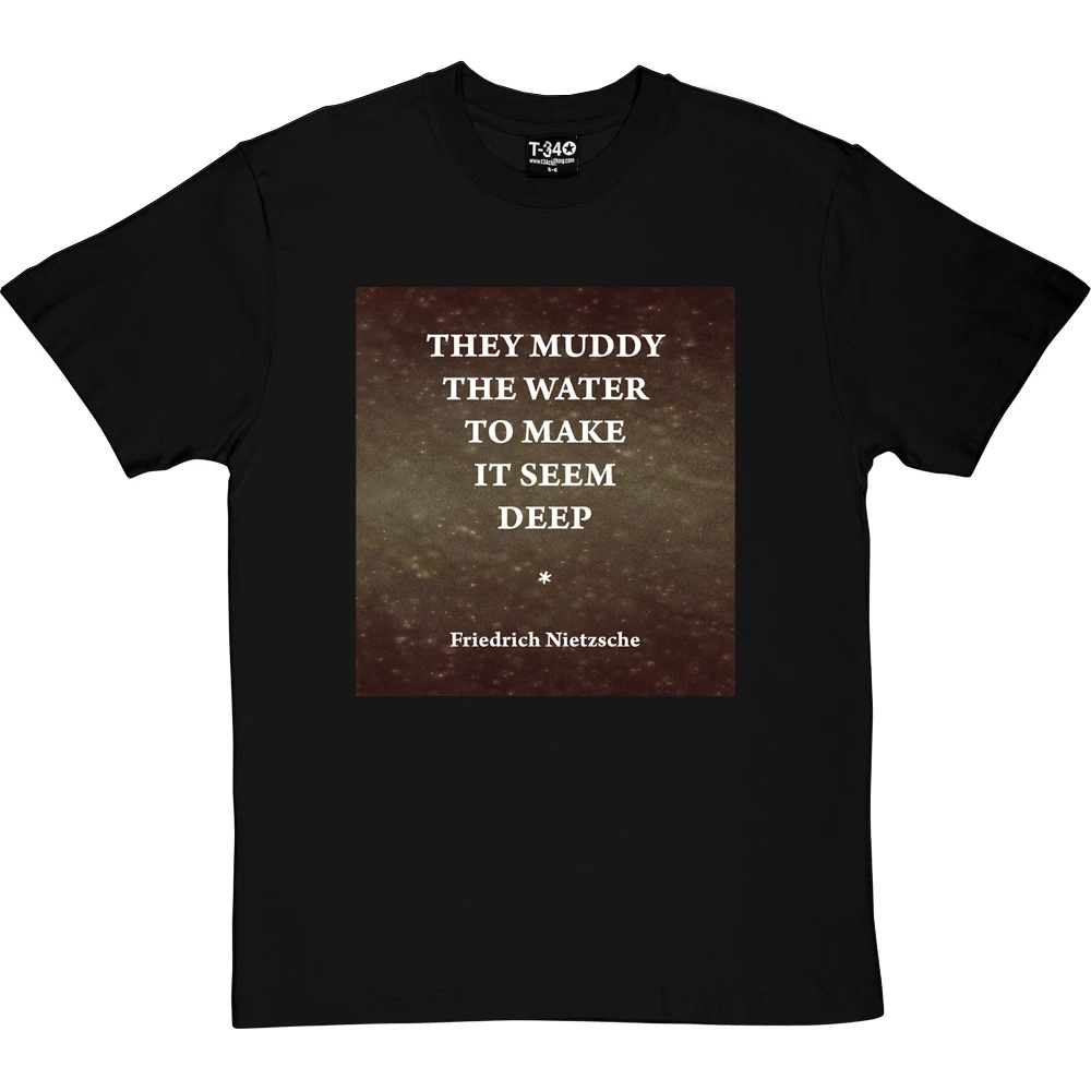 They Muddy The Water To Make It Seem Deep T-Shirt 7 They Muddy The Water To Make It Seem Deep T-Shirt - Image 7