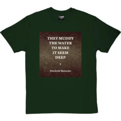 They Muddy The Water To Make It Seem Deep T-Shirt 28 They Muddy The Water To Make It Seem Deep T-Shirt -Tshirt Store muddy water tshirt bottlegreentshirt