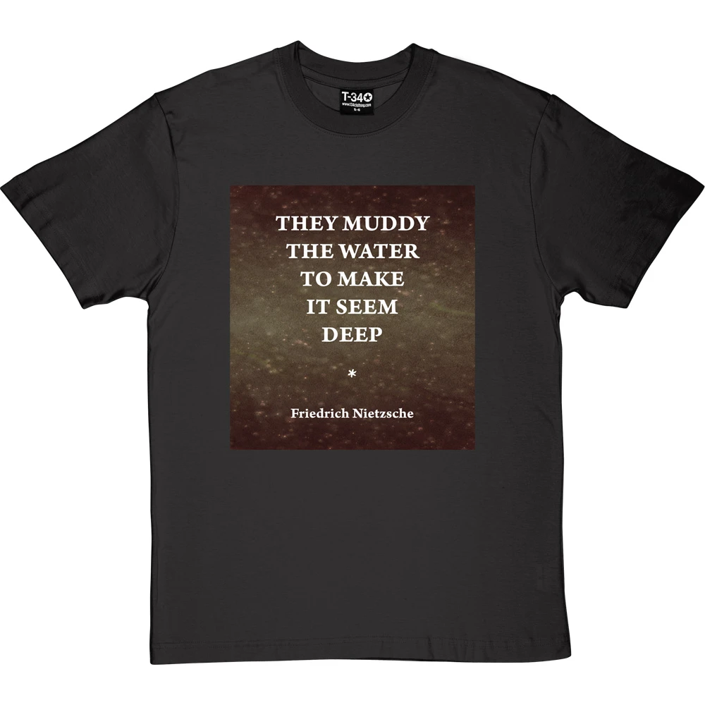 They Muddy The Water To Make It Seem Deep T-Shirt 6 They Muddy The Water To Make It Seem Deep T-Shirt - Image 6
