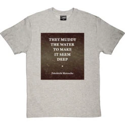 They Muddy The Water To Make It Seem Deep T-Shirt 17 They Muddy The Water To Make It Seem Deep T-Shirt -Tshirt Store muddy water tshirt lightoxfordtshirt