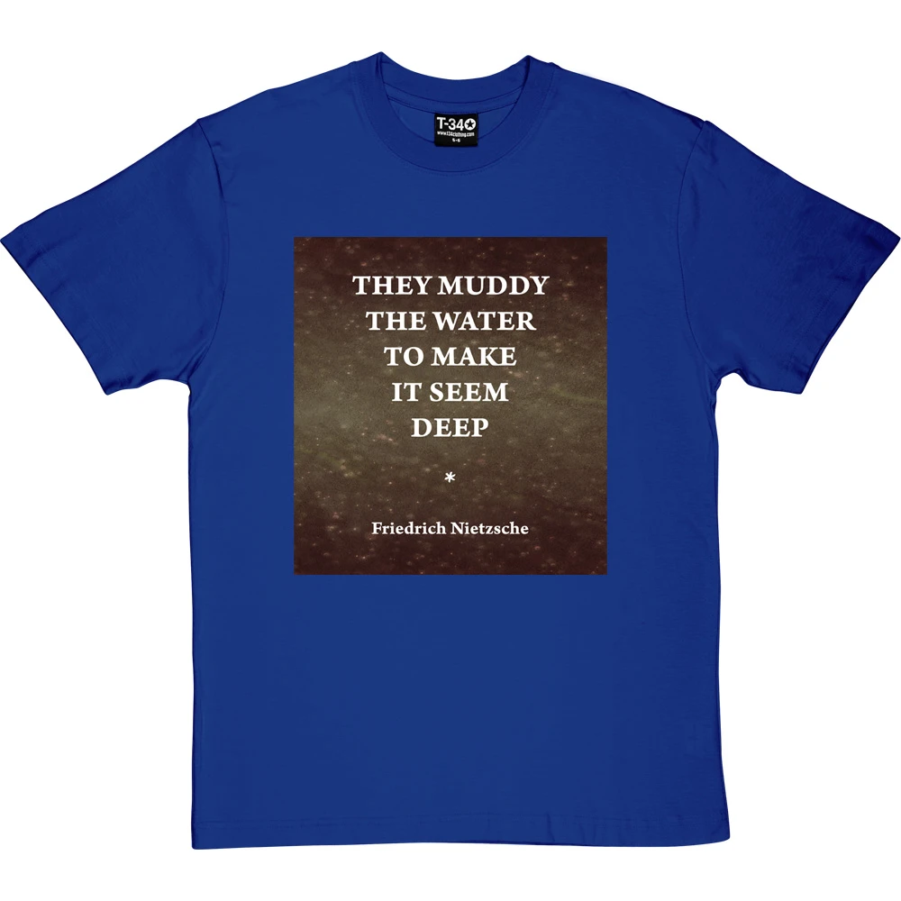 They Muddy The Water To Make It Seem Deep T-Shirt 13 They Muddy The Water To Make It Seem Deep T-Shirt - Image 13