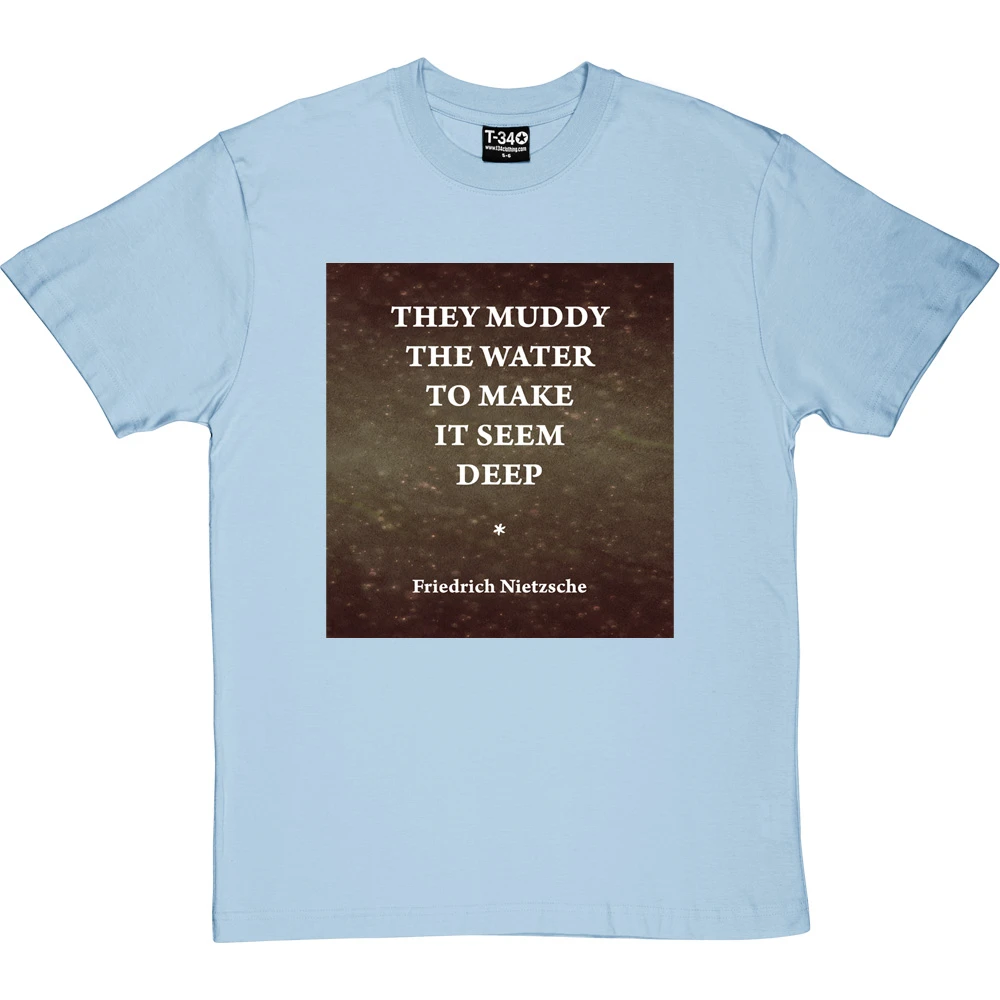 They Muddy The Water To Make It Seem Deep T-Shirt 12 They Muddy The Water To Make It Seem Deep T-Shirt - Image 12