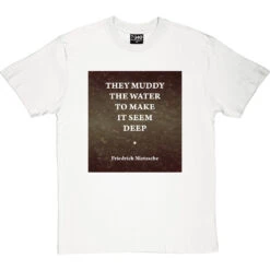 They Muddy The Water To Make It Seem Deep T-Shirt 24 They Muddy The Water To Make It Seem Deep T-Shirt -Tshirt Store muddy water tshirt whitetshirt