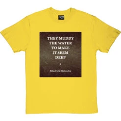They Muddy The Water To Make It Seem Deep T-Shirt 25 They Muddy The Water To Make It Seem Deep T-Shirt -Tshirt Store muddy water tshirt yellowtshirt