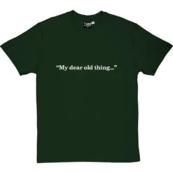 My Dear Old Thing T-Shirt -Tshirt Store my dear old thing tshirt 2 bottlegreentshirt