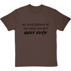My Expectations Of You Were Low (Uncensored) T-Shirt