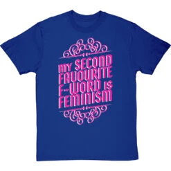 My Second Favourite F-Word Is Feminism T-Shirt -Tshirt Store my second fave f word feminism tshirt 178 royalbluetshirt