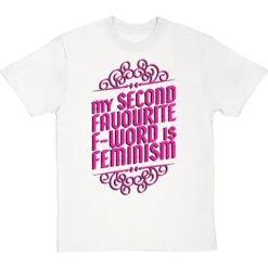 My Second Favourite F-Word Is Feminism T-Shirt -Tshirt Store my second fave f word feminism tshirt 179 whitetshirt