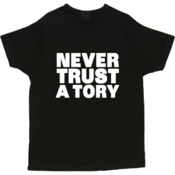 Never Trust A Tory T-Shirt -Tshirt Store never trust a tory tshirt 2 black mens v neck tshirt