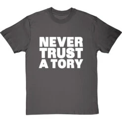 Never Trust A Tory T-Shirt -Tshirt Store never trust a tory tshirt 2 charcoaltshirt