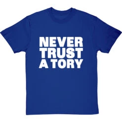 Never Trust A Tory T-Shirt -Tshirt Store never trust a tory tshirt 2 royalbluetshirt