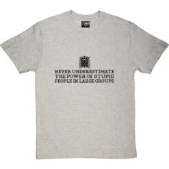 Never Underestimate The Power Of Stupid People In Large Groups T-Shirt -Tshirt Store never underestimate stupid tshirt 1 lightoxfordtshirt