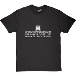 Never Underestimate The Power Of Stupid People In Large Groups T-Shirt -Tshirt Store never underestimate stupid tshirt 2 charcoaltshirt