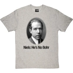 Niels: He's No Bohr T-Shirt 36 Niels: He's No Bohr T-Shirt -Tshirt Store niels hes no bohr tshirt 1 lightoxfordtshirt