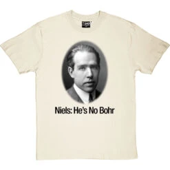 Niels: He's No Bohr T-Shirt 35 Niels: He's No Bohr T-Shirt -Tshirt Store niels hes no bohr tshirt 1 naturaltshirt