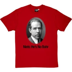 Niels: He's No Bohr T-Shirt 28 Niels: He's No Bohr T-Shirt -Tshirt Store niels hes no bohr tshirt 1 redtshirt
