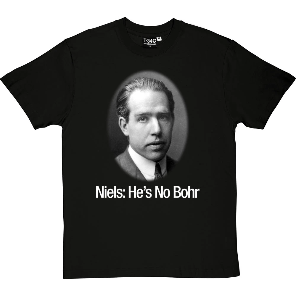 Niels: He's No Bohr T-Shirt 1 Niels: He's No Bohr T-Shirt
