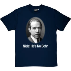 Niels: He's No Bohr T-Shirt 37 Niels: He's No Bohr T-Shirt -Tshirt Store niels hes no bohr tshirt 2 navybluetshirt