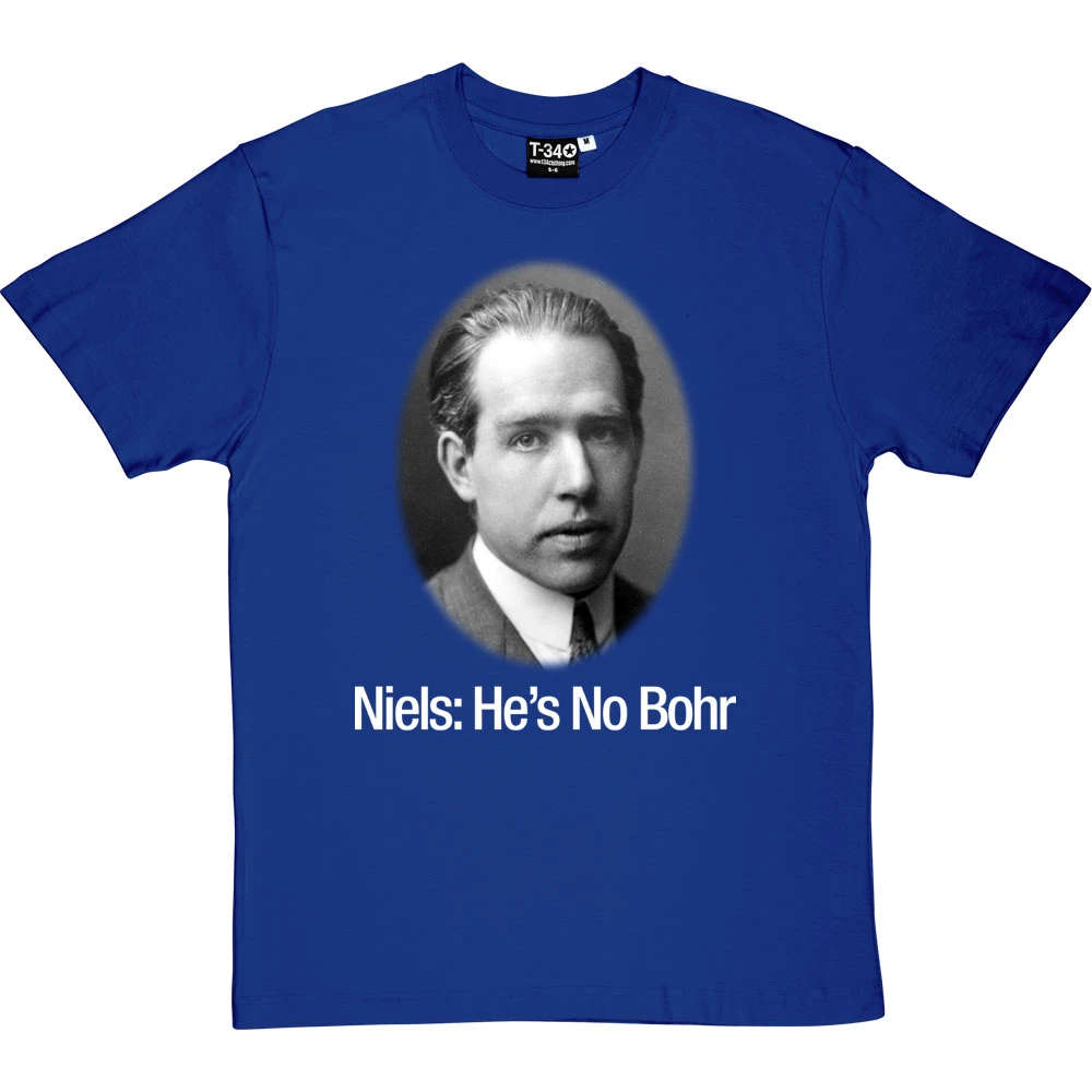 Niels: He's No Bohr T-Shirt 10 Niels: He's No Bohr T-Shirt - Image 10