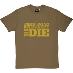 No, Mr Bond, I Expect You To Die T-Shirt -Tshirt Store no mr bond tshirt olivetshirt