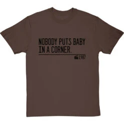 Nobody Puts Baby In A Corner T-Shirt -Tshirt Store nobody puts baby in a corner quote tshirt 1 hazelnuttshirt