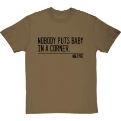 Nobody Puts Baby In A Corner T-Shirt -Tshirt Store nobody puts baby in a corner quote tshirt 1 olivetshirt