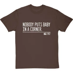 Nobody Puts Baby In A Corner T-Shirt -Tshirt Store nobody puts baby in a corner quote tshirt 2 hazelnuttshirt