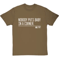 Nobody Puts Baby In A Corner T-Shirt -Tshirt Store nobody puts baby in a corner quote tshirt 2 olivetshirt