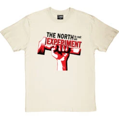 The North Is Not An Experiment T-Shirt -Tshirt Store north experiment tshirt 1 naturaltshirt