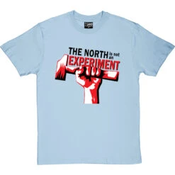 The North Is Not An Experiment T-Shirt -Tshirt Store north experiment tshirt 1 skybluetshirt