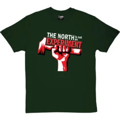 The North Is Not An Experiment T-Shirt -Tshirt Store north experiment tshirt 2 bottlegreentshirt