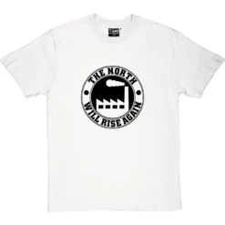 The North Will Rise Again (Factory) T-Shirt 31 The North Will Rise Again (Factory) T-Shirt -Tshirt Store north rise again factory tshirt 1 whitetshirt