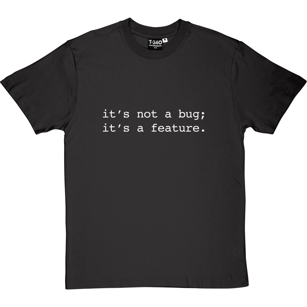 It's Not A Bug; It's A Feature T-Shirt 3 It's Not A Bug; It's A Feature T-Shirt - Image 3
