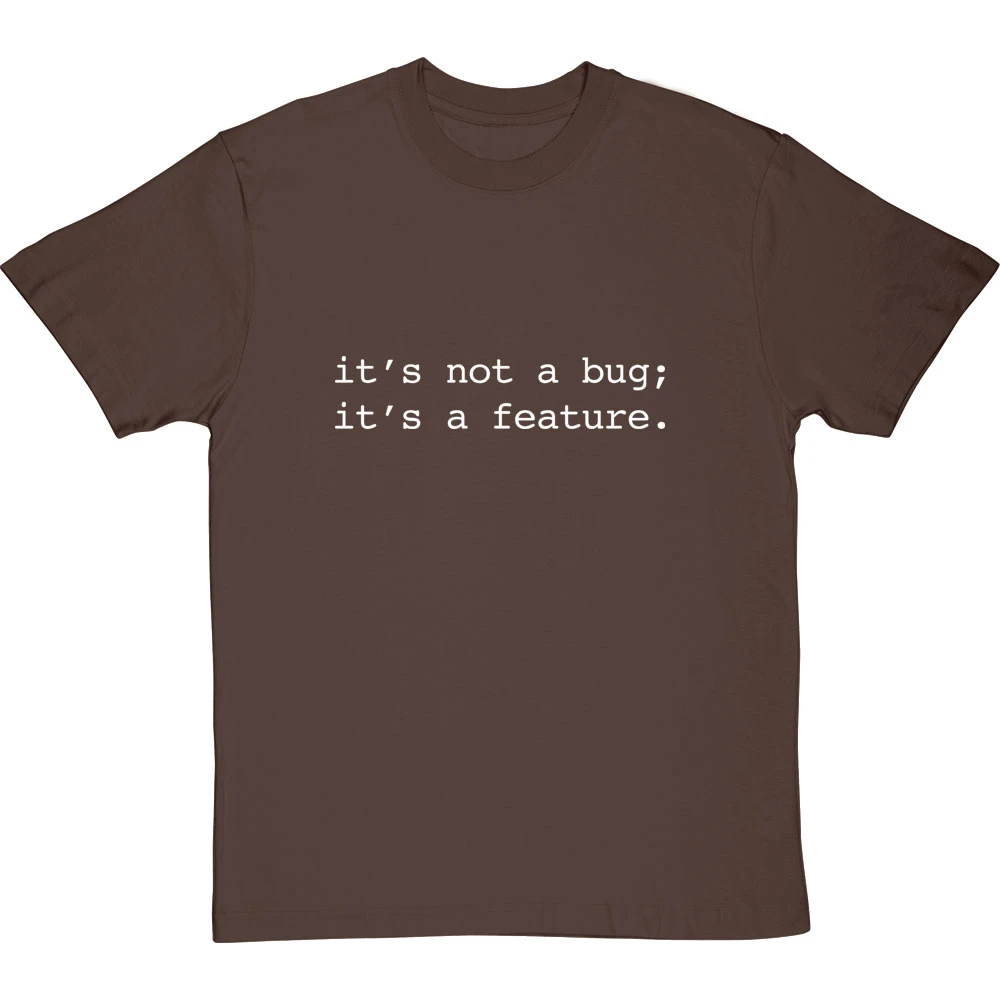 It's Not A Bug; It's A Feature T-Shirt 2 It's Not A Bug; It's A Feature T-Shirt - Image 2