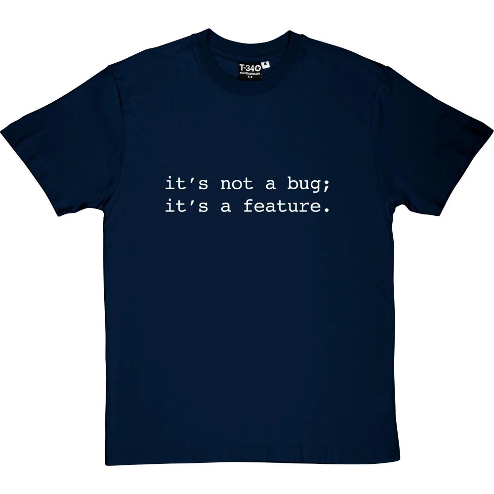 It's Not A Bug; It's A Feature T-Shirt 8 It's Not A Bug; It's A Feature T-Shirt - Image 8