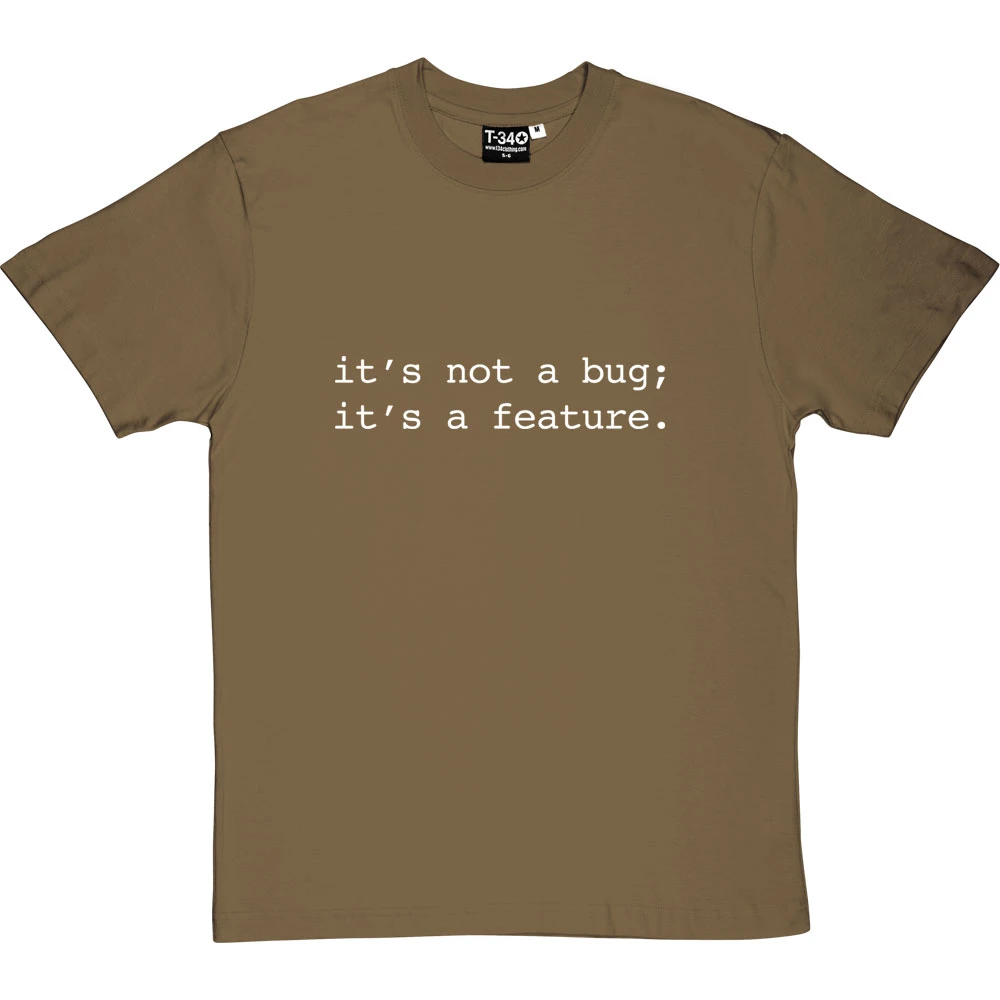 It's Not A Bug; It's A Feature T-Shirt 5 It's Not A Bug; It's A Feature T-Shirt - Image 5