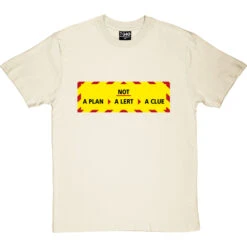 Not A Plan, Not A Lert, Not A Clue T-Shirt -Tshirt Store not a plan tshirt naturaltshirt