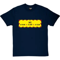 Not A Plan, Not A Lert, Not A Clue T-Shirt -Tshirt Store not a plan tshirt navybluetshirt