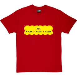 Not A Plan, Not A Lert, Not A Clue T-Shirt -Tshirt Store not a plan tshirt redtshirt