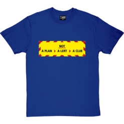 Not A Plan, Not A Lert, Not A Clue T-Shirt -Tshirt Store not a plan tshirt royalbluetshirt
