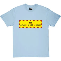 Not A Plan, Not A Lert, Not A Clue T-Shirt -Tshirt Store not a plan tshirt skybluetshirt