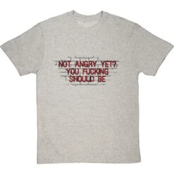 Not Angry Yet? You Fucking Should Be T-Shirt 31 Not Angry Yet? You Fucking Should Be T-Shirt -Tshirt Store not angry yet tshirt 1 lightoxfordtshirt
