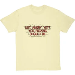 Not Angry Yet? You Fucking Should Be T-Shirt 34 Not Angry Yet? You Fucking Should Be T-Shirt -Tshirt Store not angry yet tshirt 1 naturaltshirt