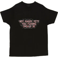 Not Angry Yet? You Fucking Should Be T-Shirt 22 Not Angry Yet? You Fucking Should Be T-Shirt -Tshirt Store not angry yet tshirt 2 black mens v neck tshirt