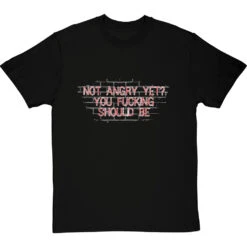 Not Angry Yet? You Fucking Should Be T-Shirt 28 Not Angry Yet? You Fucking Should Be T-Shirt -Tshirt Store not angry yet tshirt 2 blacktshirt
