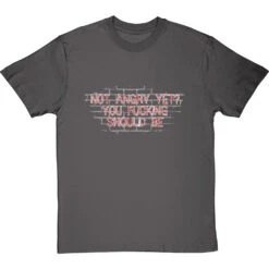 Not Angry Yet? You Fucking Should Be T-Shirt 26 Not Angry Yet? You Fucking Should Be T-Shirt -Tshirt Store not angry yet tshirt 2 charcoaltshirt